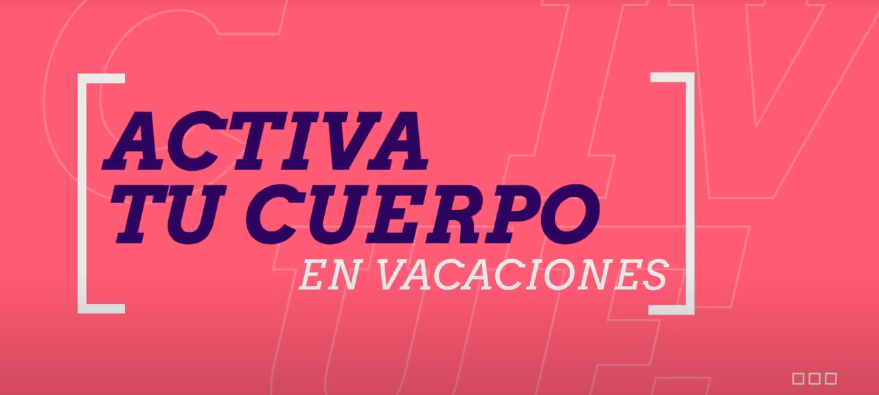 ¡Mantente activo estas vacaciones sin salir de tu casa!