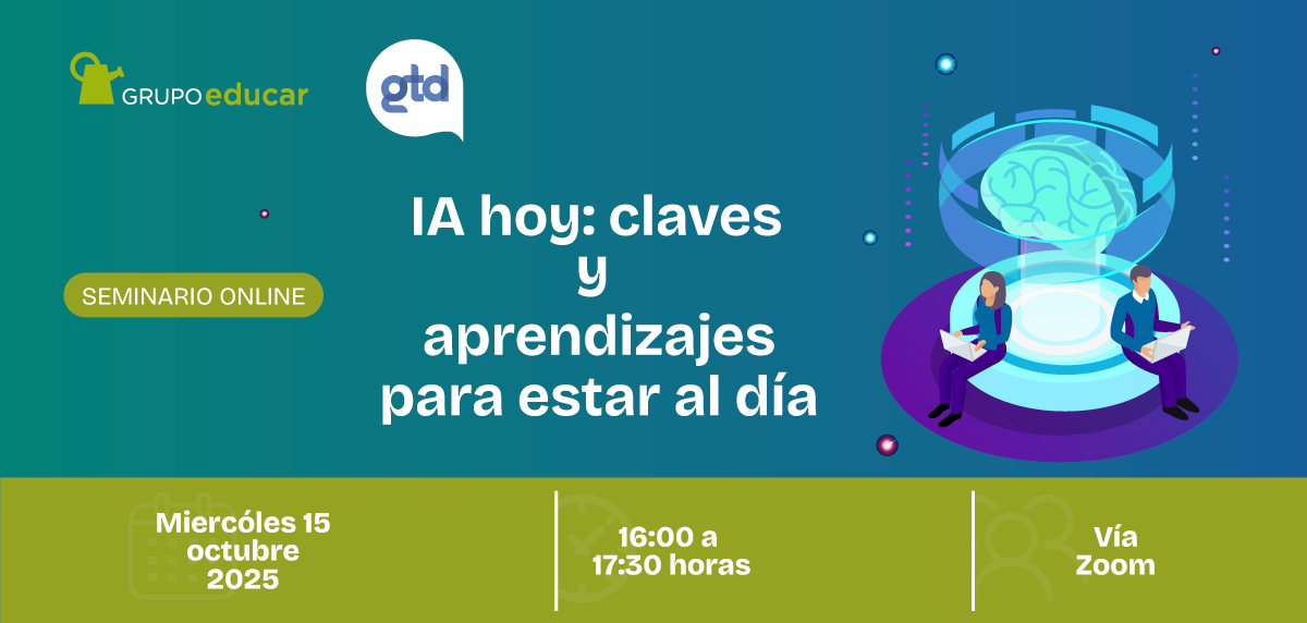 «IA hoy: claves y aprendizajes para estar al día» Grupo Educar y Gtd invitan a un seminario online sobre inteligencia artificial en la educación